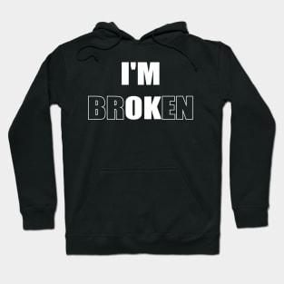 I'm Broken Hoodie